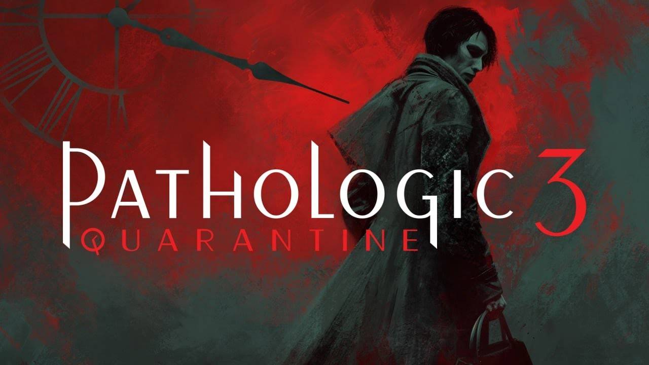 Ang "Pathologic 3: Quarantine" ay nagbubukas ng bagong trailer at petsa ng paglabas