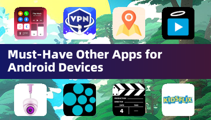 Must-Have Other Apps for Android Devices