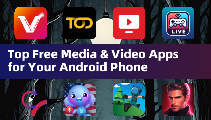 Top Free Media & Video Apps for Your Android Phone