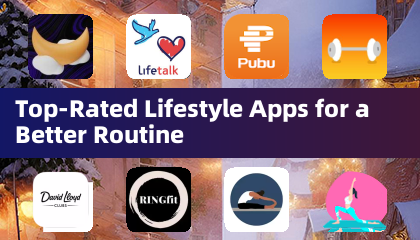 高评分生活应用推荐：优化日常规律的优质之选