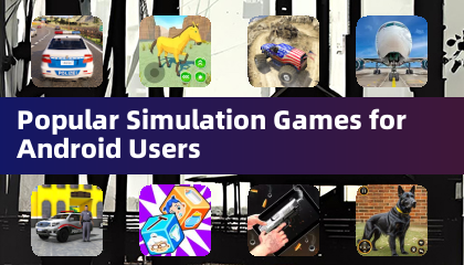 Androidユーザー向け人気シミュレーションゲーム