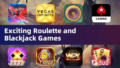 Exciting Roulette and Blackjack Games